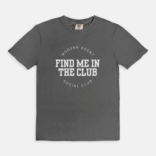Find Me in the Club Tee