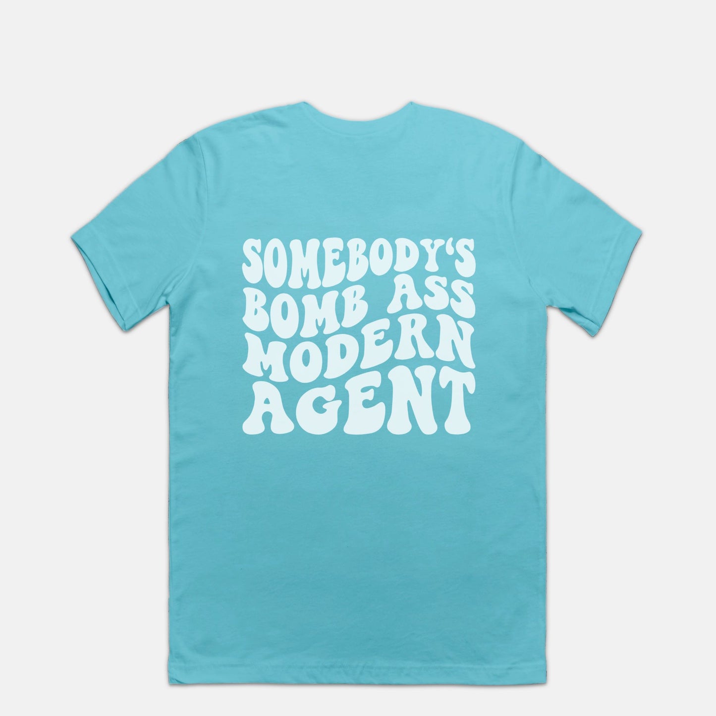 Somebody's Bomb Ass Modern Agent Tee 1