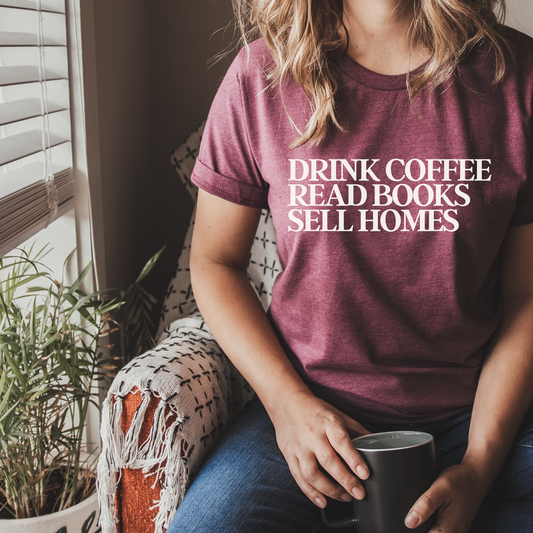 Drink Coffee Read Books Sell Homes Tee