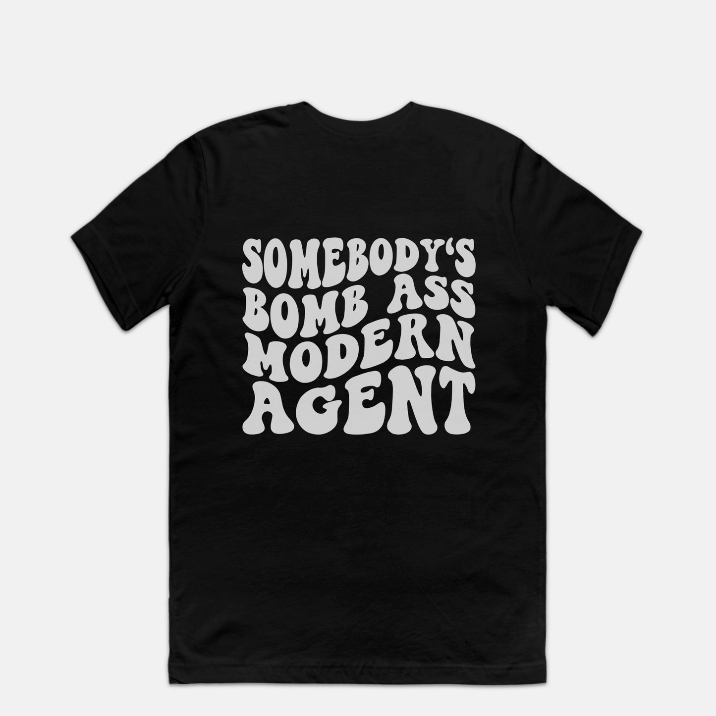 Somebody's Bomb Ass Modern Agent Tee 1