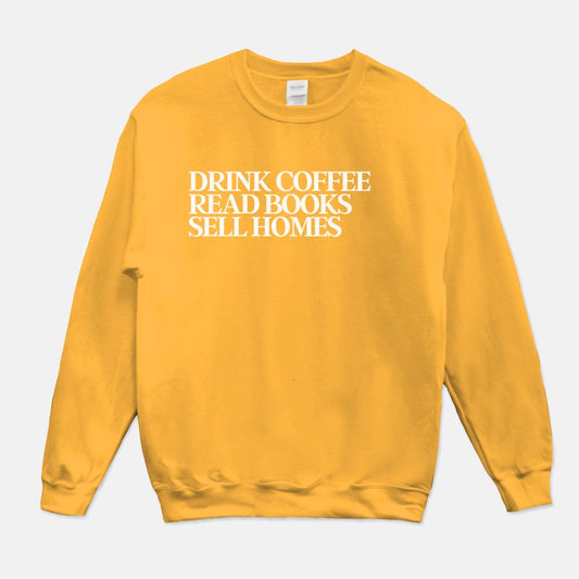 Drink Coffee Read Books Sell Homes (Green, Blue, Gold) Crew