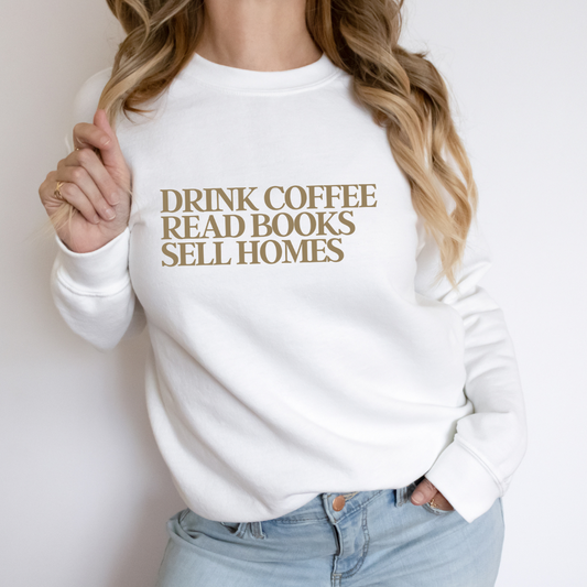Drink Coffee Read Books Sell Homes (Black, White) Crew