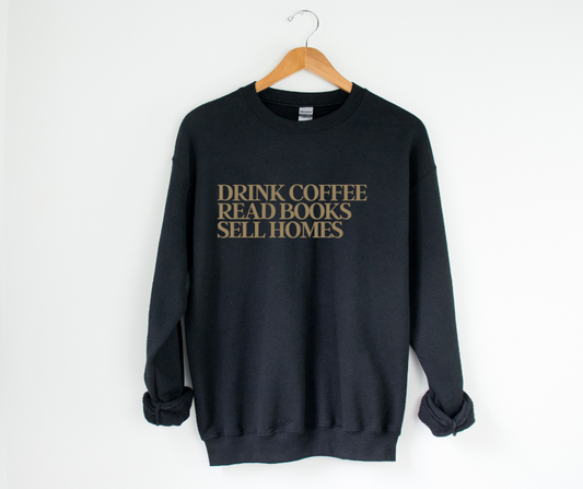 Drink Coffee Read Books Sell Homes (Black, White) Crew