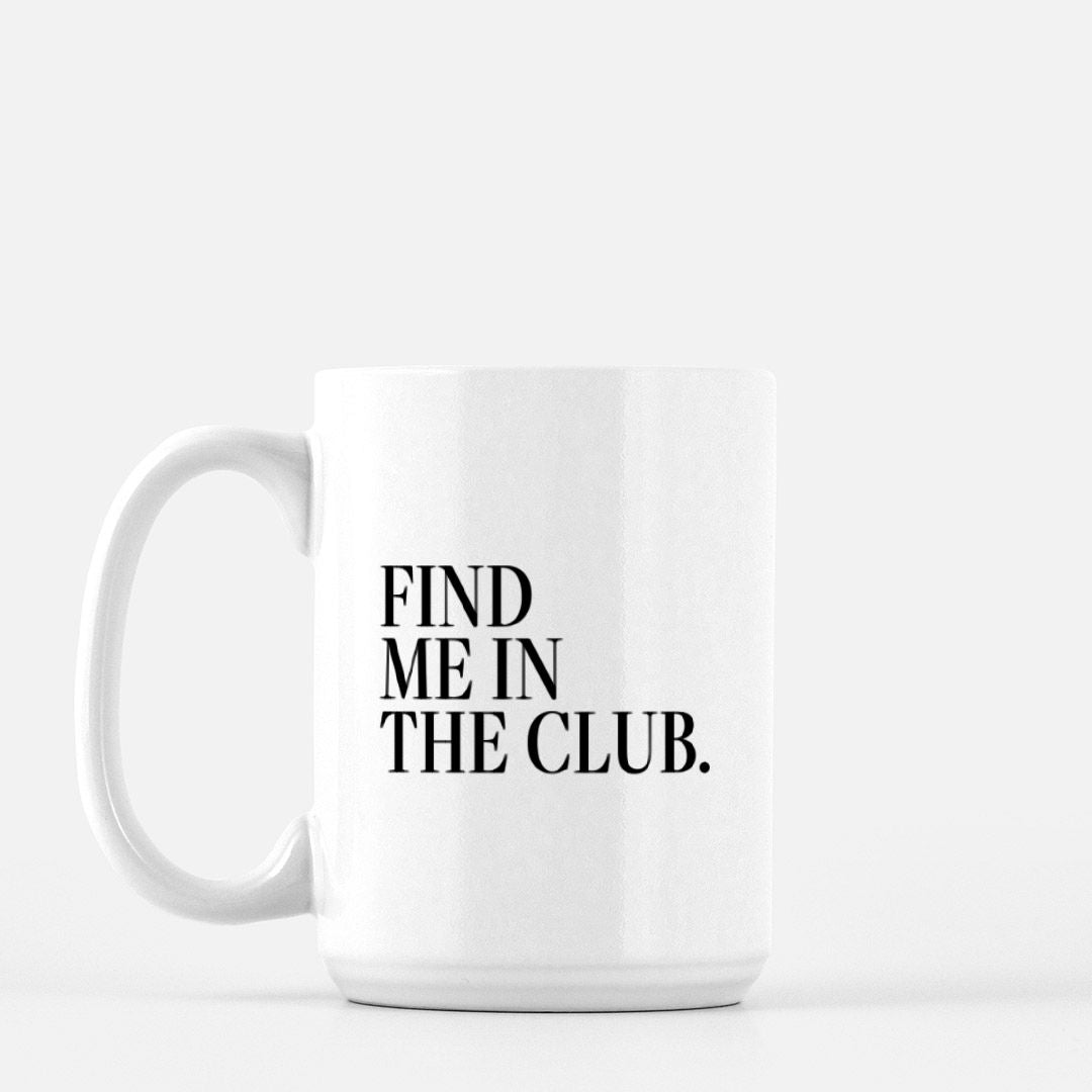 Find me in the Club Mug